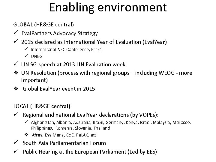 Enabling environment GLOBAL (HR&GE central) ü Eval. Partners Advocacy Strategy ü 2015 declared as