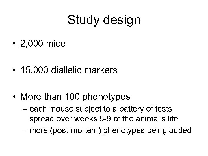 Study design • 2, 000 mice • 15, 000 diallelic markers • More than