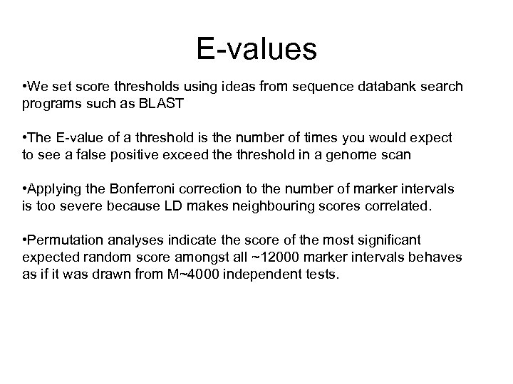 E-values • We set score thresholds using ideas from sequence databank search programs such