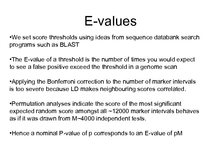 E-values • We set score thresholds using ideas from sequence databank search programs such