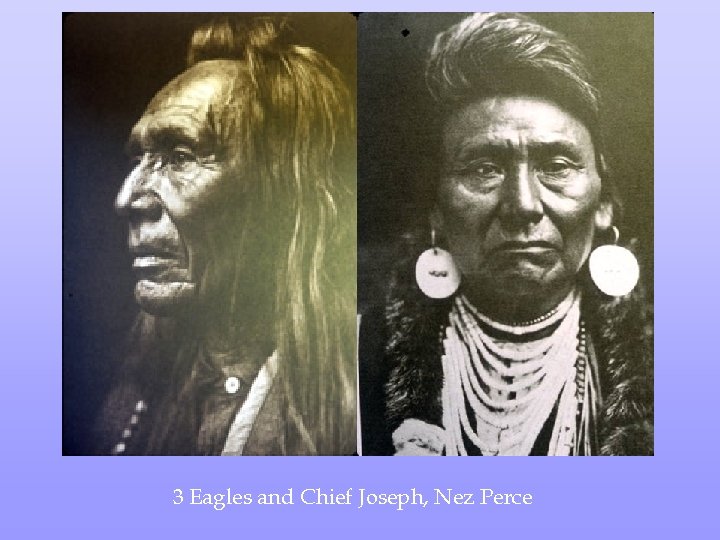 3 Eagles and Chief Joseph, Nez Perce 