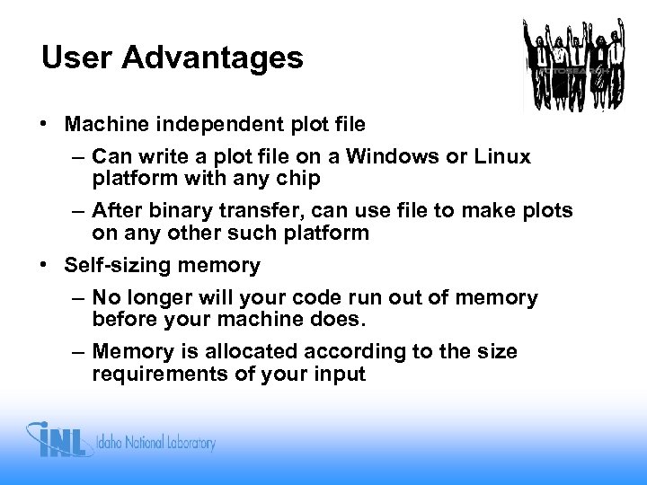 User Advantages • Machine independent plot file – Can write a plot file on