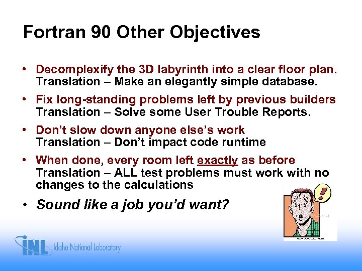 Fortran 90 Other Objectives • Decomplexify the 3 D labyrinth into a clear floor