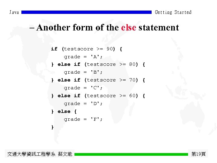 Java Getting Started - Another form of the else statement if (testscore >= 90)