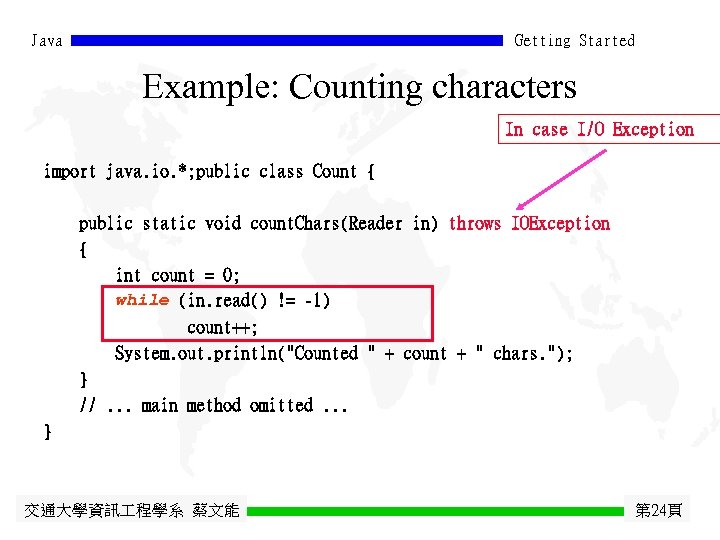 Java Getting Started Example: Counting characters In case I/O Exception import java. io. *;