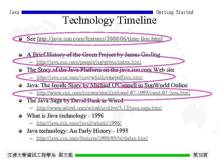 Java Getting Started Technology Timeline See http: //java. sun. com/features/2000/06/time-line. html A Brief History