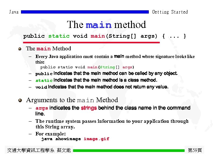 Java Getting Started The main method public static void main(String[] args) {. . .