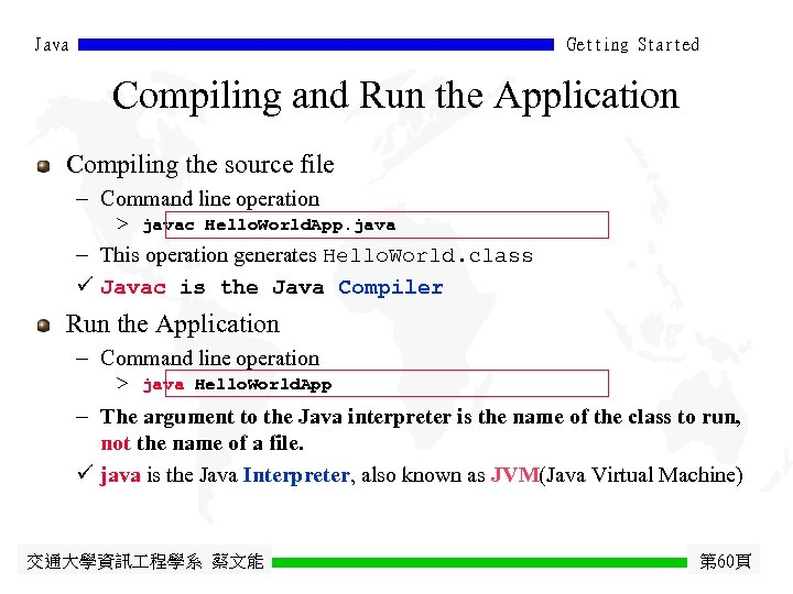 Java Getting Started Compiling and Run the Application Compiling the source file - Command