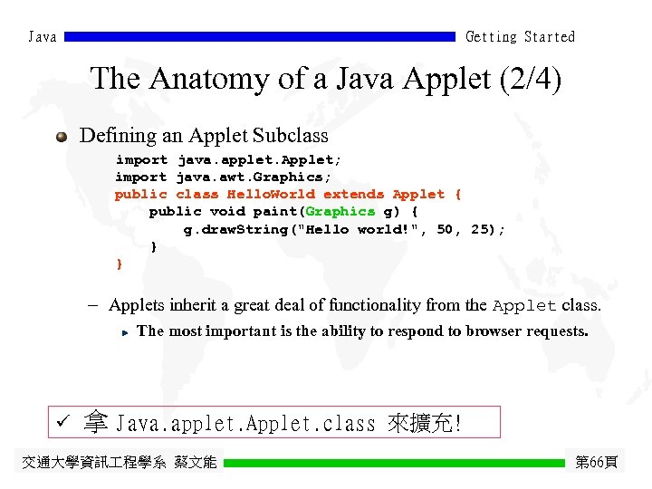 Java Getting Started The Anatomy of a Java Applet (2/4) Defining an Applet Subclass