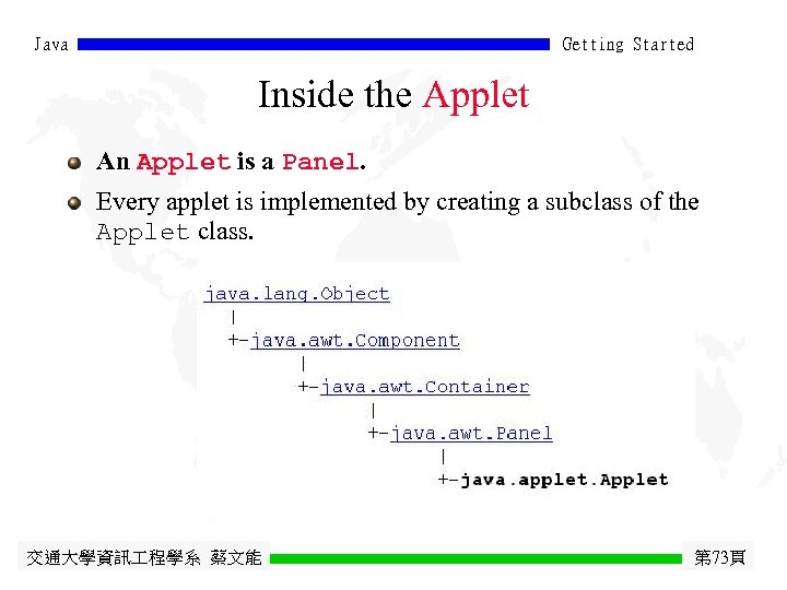 Java Getting Started Inside the Applet An Applet is a Panel. Every applet is