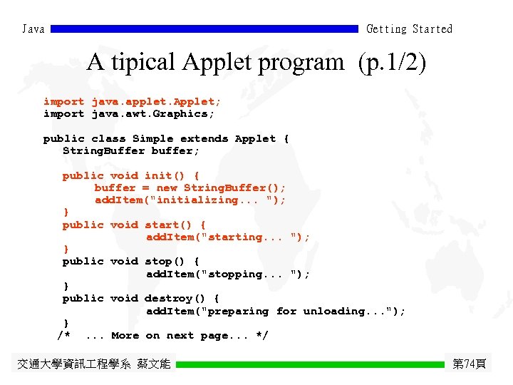 Java Getting Started A tipical Applet program (p. 1/2) import java. applet. Applet; import