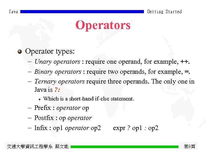 Java Getting Started Operators Operator types: - Unary operators : require one operand, for