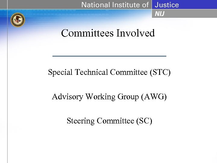 Committees Involved Special Technical Committee (STC) Advisory Working Group (AWG) Steering Committee (SC) 