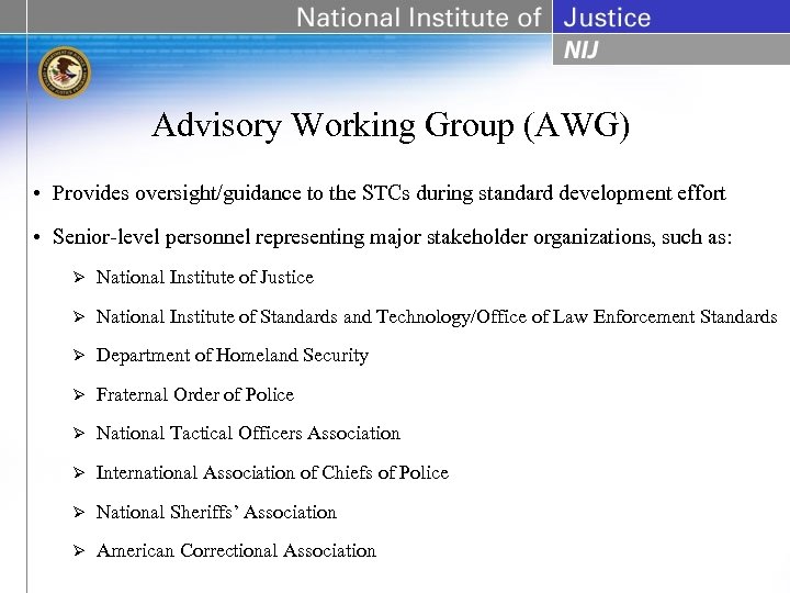 Advisory Working Group (AWG) • Provides oversight/guidance to the STCs during standard development effort