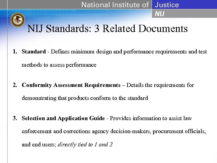 NIJ Standards: 3 Related Documents 1. Standard - Defines minimum design and performance requirements