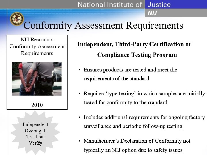 Conformity Assessment Requirements NIJ Restraints Conformity Assessment Requirements Independent, Third-Party Certification or Compliance Testing