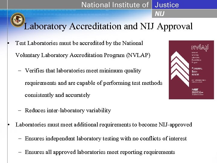 Laboratory Accreditation and NIJ Approval • Test Laboratories must be accredited by the National