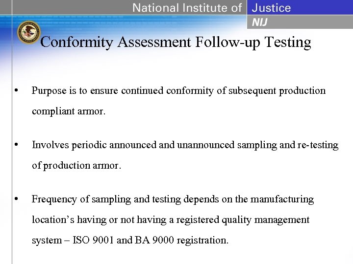 Conformity Assessment Follow-up Testing • Purpose is to ensure continued conformity of subsequent production