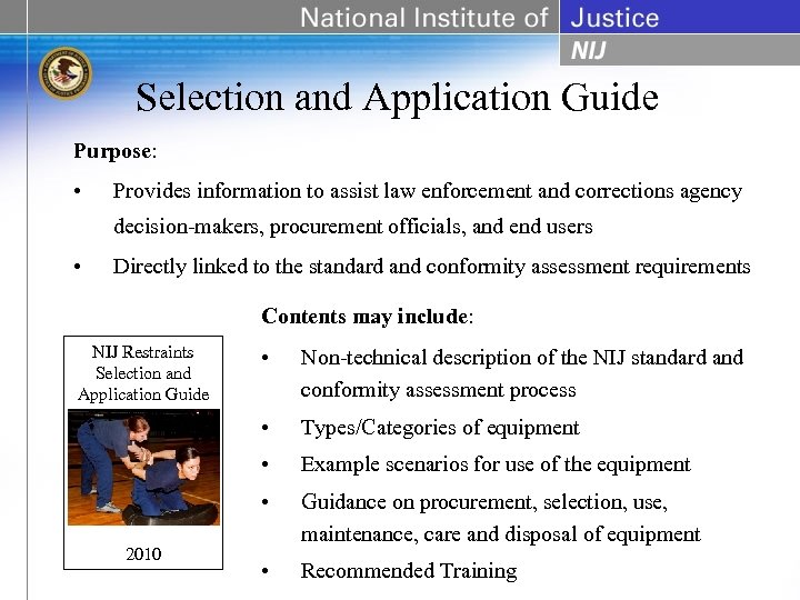 Selection and Application Guide Purpose: • Provides information to assist law enforcement and corrections