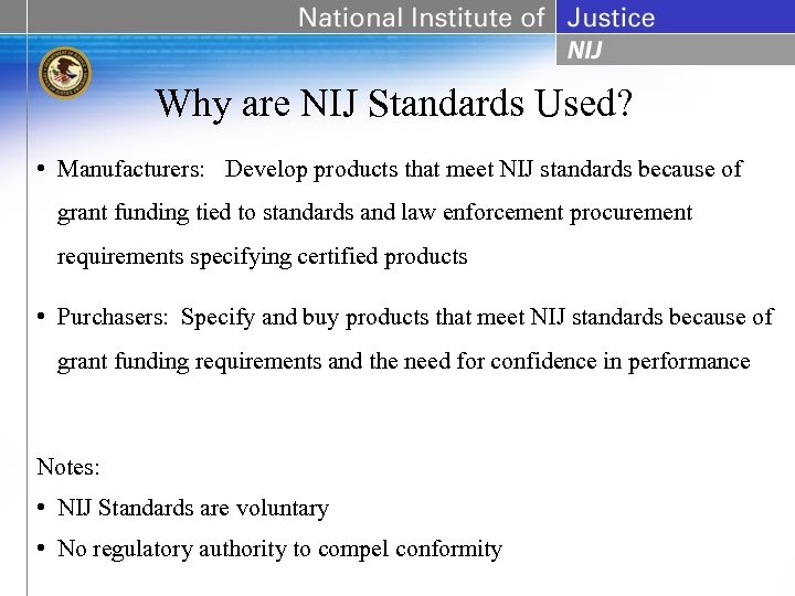 Why are NIJ Standards Used? • Manufacturers: Develop products that meet NIJ standards because