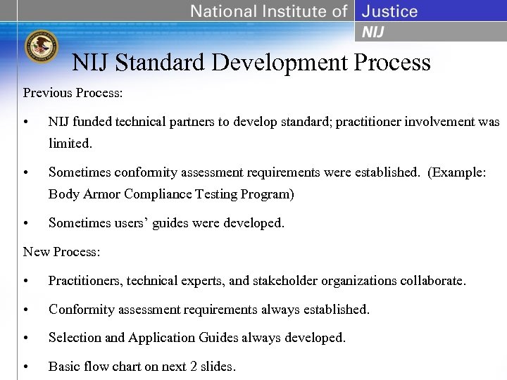 NIJ Standard Development Process Previous Process: • NIJ funded technical partners to develop standard;