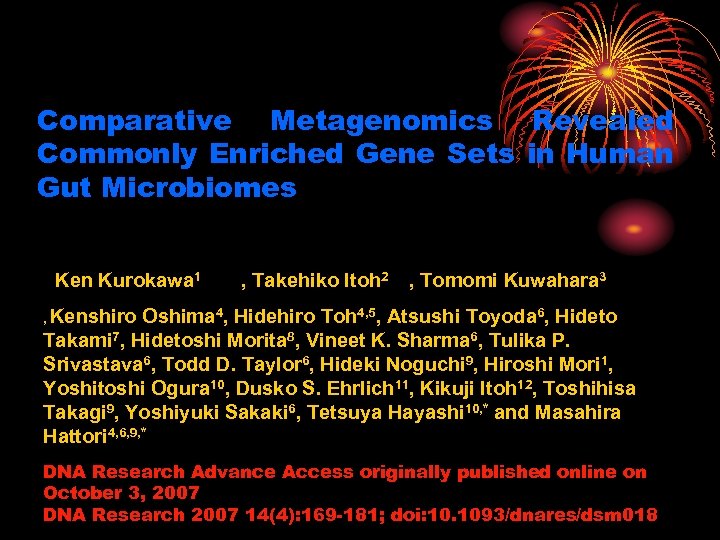 Comparative Metagenomics Revealed Commonly Enriched Gene Sets in Human Gut Microbiomes Ken Kurokawa 1