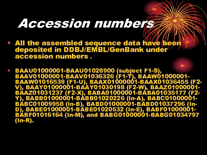 Accession numbers • All the assembled sequence data have been deposited in DDBJ/EMBL/Gen. Bank