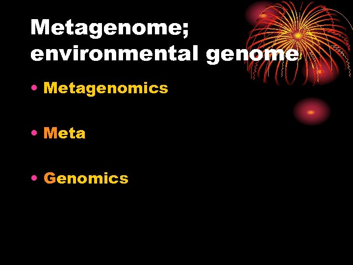 Metagenome; environmental genome • Metagenomics • Meta • Genomics 