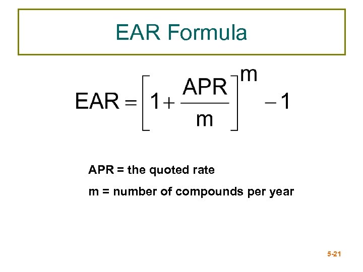 EAR Formula APR = the quoted rate m = number of compounds per year