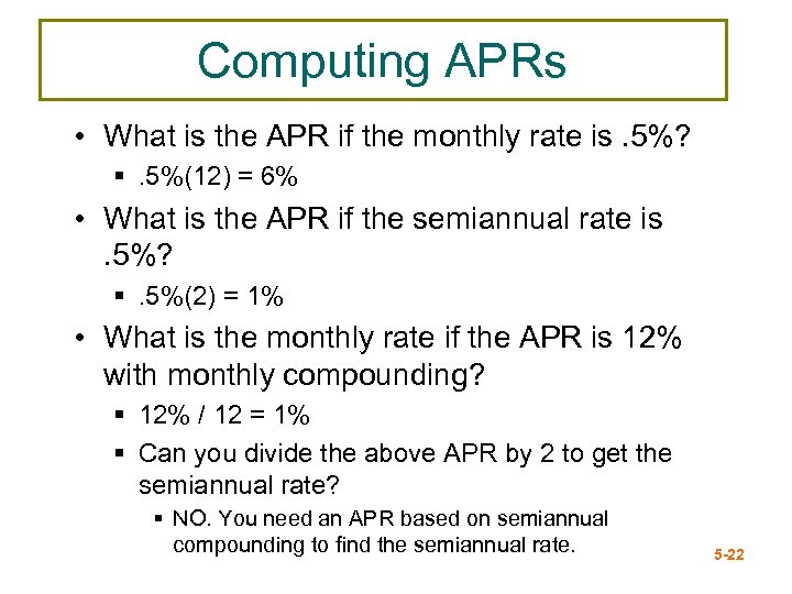 Computing APRs • What is the APR if the monthly rate is. 5%? §.