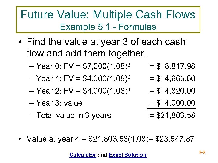 Future Value: Multiple Cash Flows Example 5. 1 - Formulas • Find the value