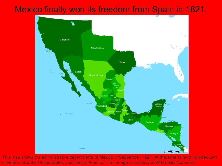 Mexico finally won its freedom from Spain in 1821. This map shows the administrative