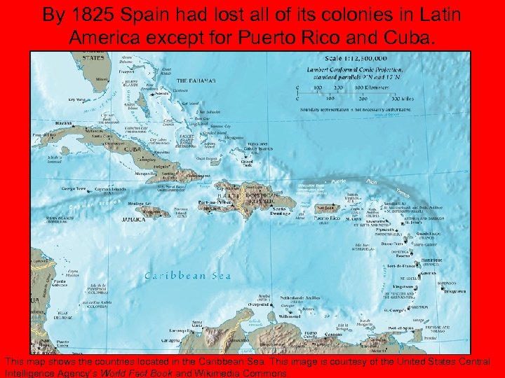 By 1825 Spain had lost all of its colonies in Latin America except for