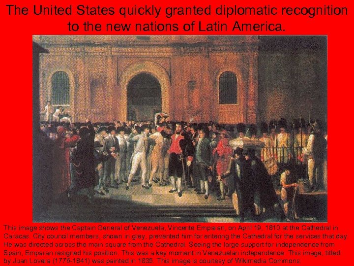 The United States quickly granted diplomatic recognition to the new nations of Latin America.