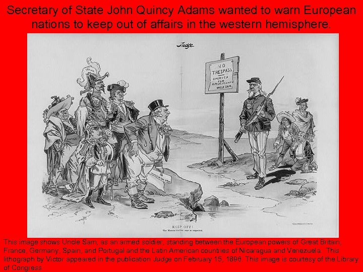 Secretary of State John Quincy Adams wanted to warn European nations to keep out