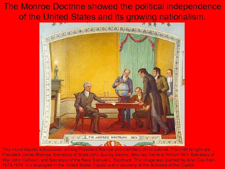 The Monroe Doctrine showed the political independence of the United States and its growing