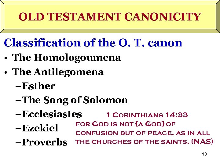 OLD TESTAMENT CANONICITY Classification of the O. T. canon • The Homologoumena • The