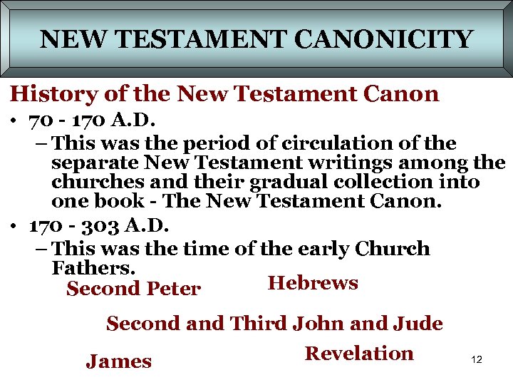 NEW TESTAMENT CANONICITY History of the New Testament Canon • 70 - 170 A.