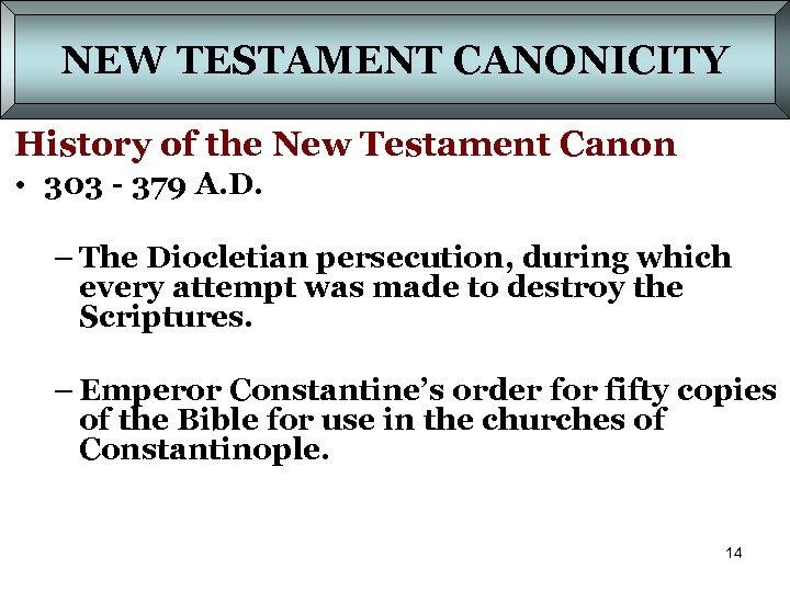 NEW TESTAMENT CANONICITY History of the New Testament Canon • 303 - 379 A.