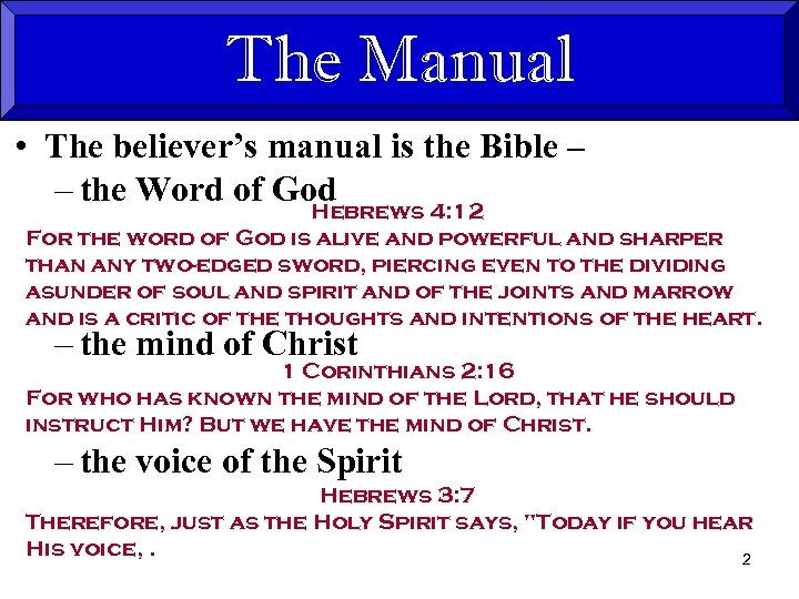 The Manual • The believer’s manual is the Bible – – the Word of