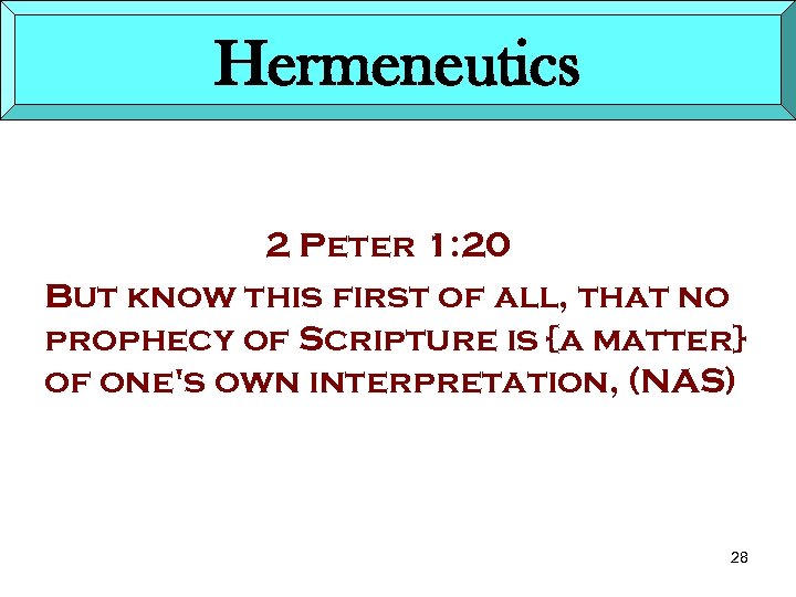 Hermeneutics 2 Peter 1: 20 But know this first of all, that no prophecy