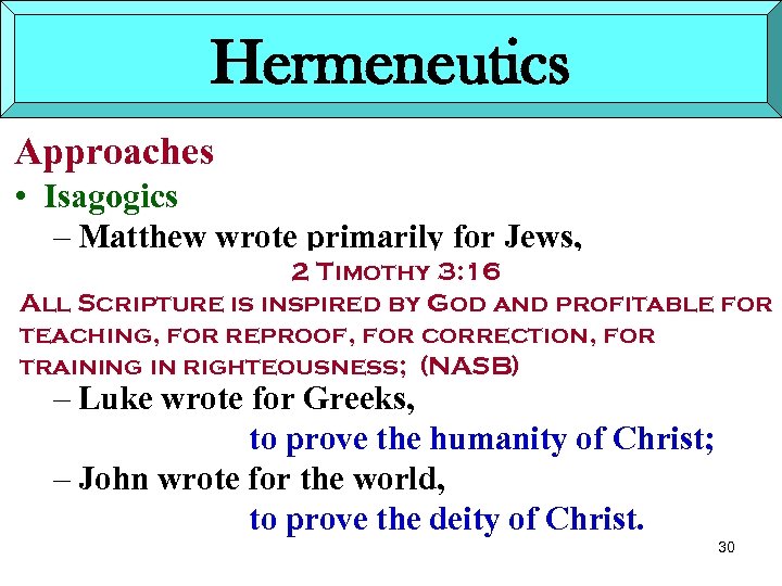 Hermeneutics Approaches • Isagogics – Matthew wrote primarily for Jews, 2 Timothy 3: 16