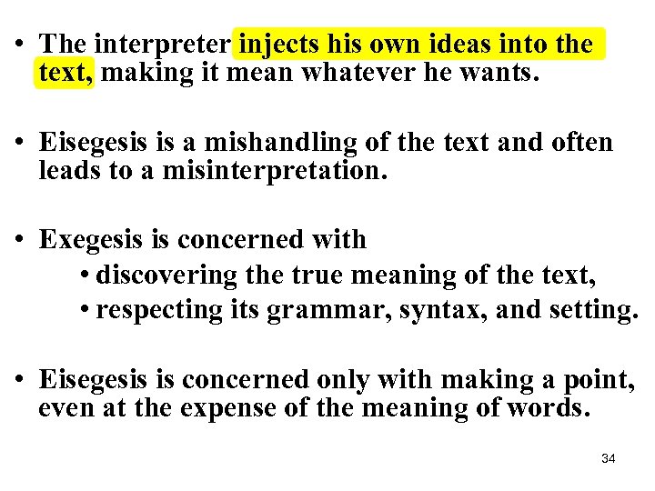  • The interpreter injects his own ideas into the text, making it mean