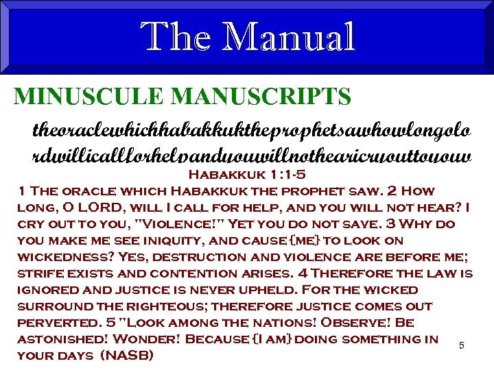 The Manual MINUSCULE MANUSCRIPTS theoraclewhichhabakkuktheprophetsawhowlongolo rdwillicallforhelpandyouwillnothearicryouttoyouv Habakkuk 1: 1 -5 iolenceyetyoudonotsavewhydoyoumakemeseeiniquit 1 The oracle