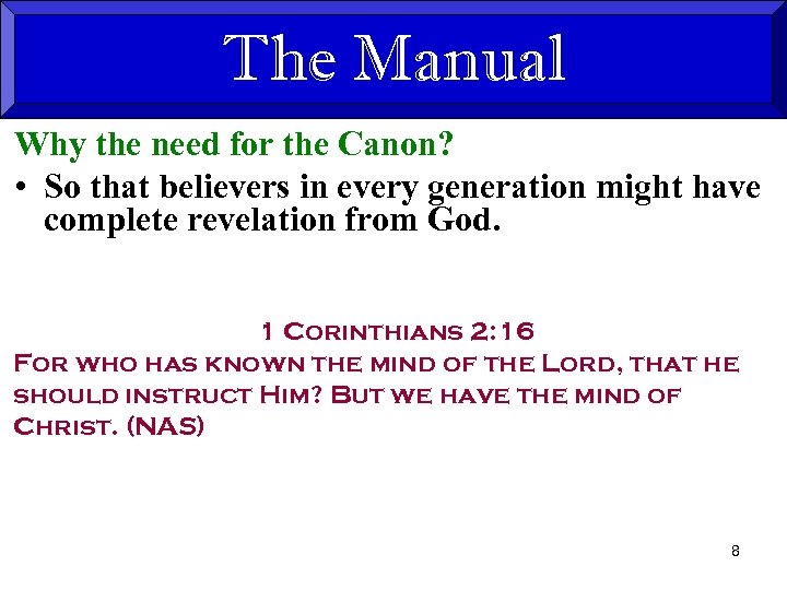 The Manual Why the need for the Canon? • So that believers in every