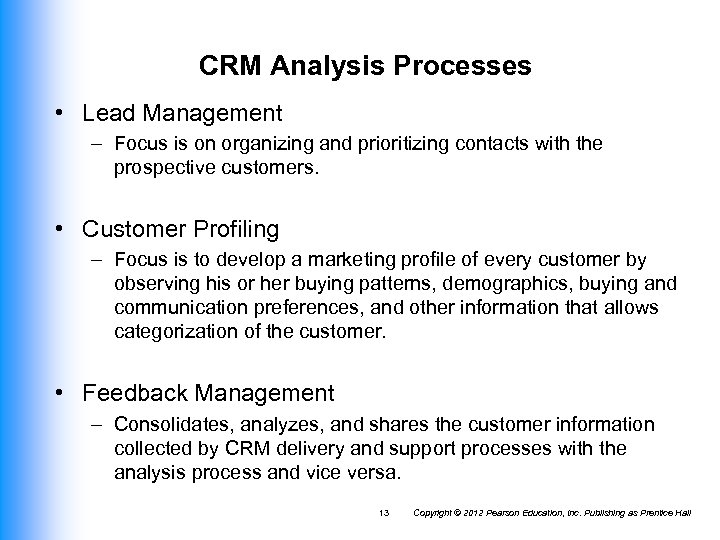 CRM Analysis Processes • Lead Management – Focus is on organizing and prioritizing contacts