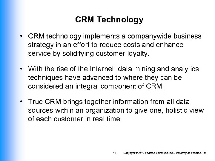 CRM Technology • CRM technology implements a companywide business strategy in an effort to