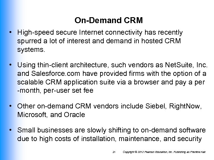 On-Demand CRM • High-speed secure Internet connectivity has recently spurred a lot of interest