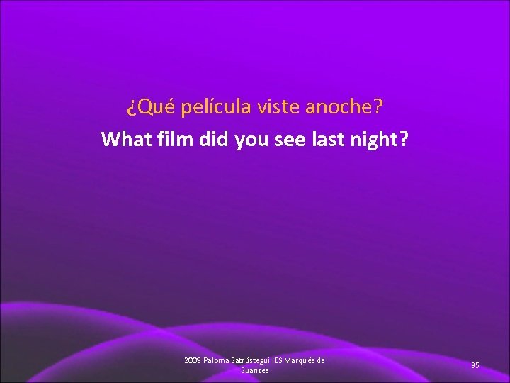¿Qué película viste anoche? What film did you see last night? 2009 Paloma Satrústegui