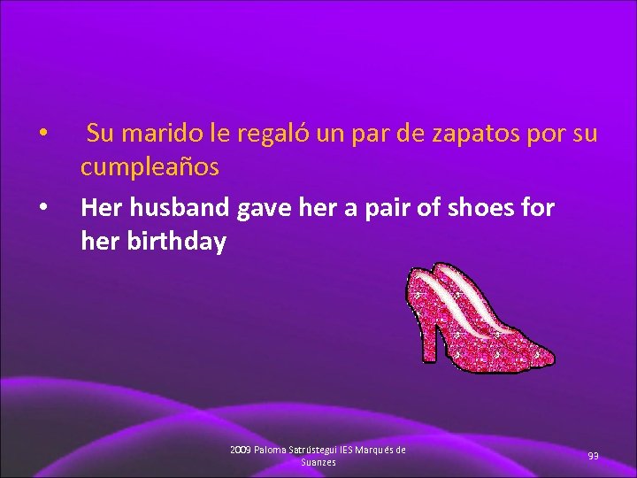  • • Su marido le regaló un par de zapatos por su cumpleaños